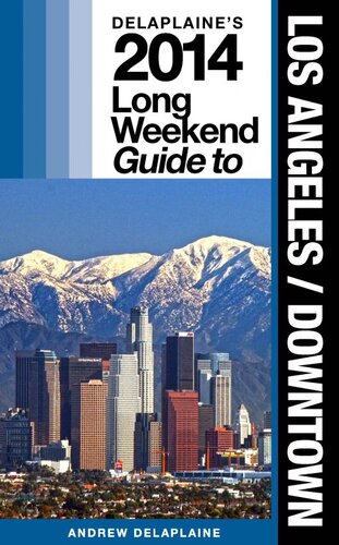 Los Angeles Downtown The Delaplaine 2014 Long Weekend Guide Andrew Delaplaine