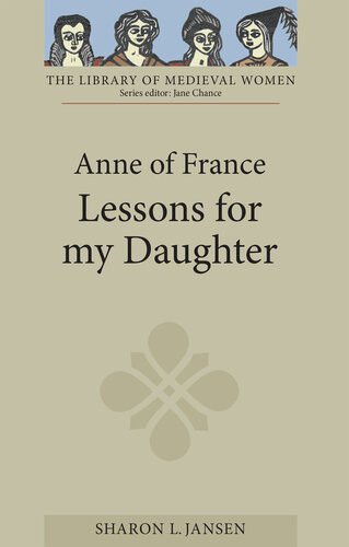 Anne Of France Lessons For My Daughter Sharon L Jansen