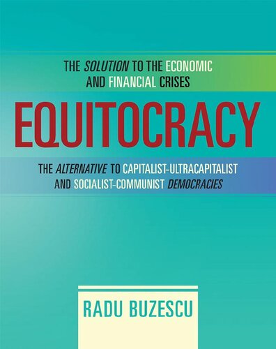 Equitocracy The Alternative To Capitalistultracapitalist And Socialistcommunist Democracies Radu Buzescu