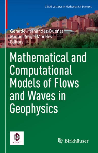 Mathematical And Computational Models Of Flows And Waves In Geophysics Gerardo Hernndezdueas