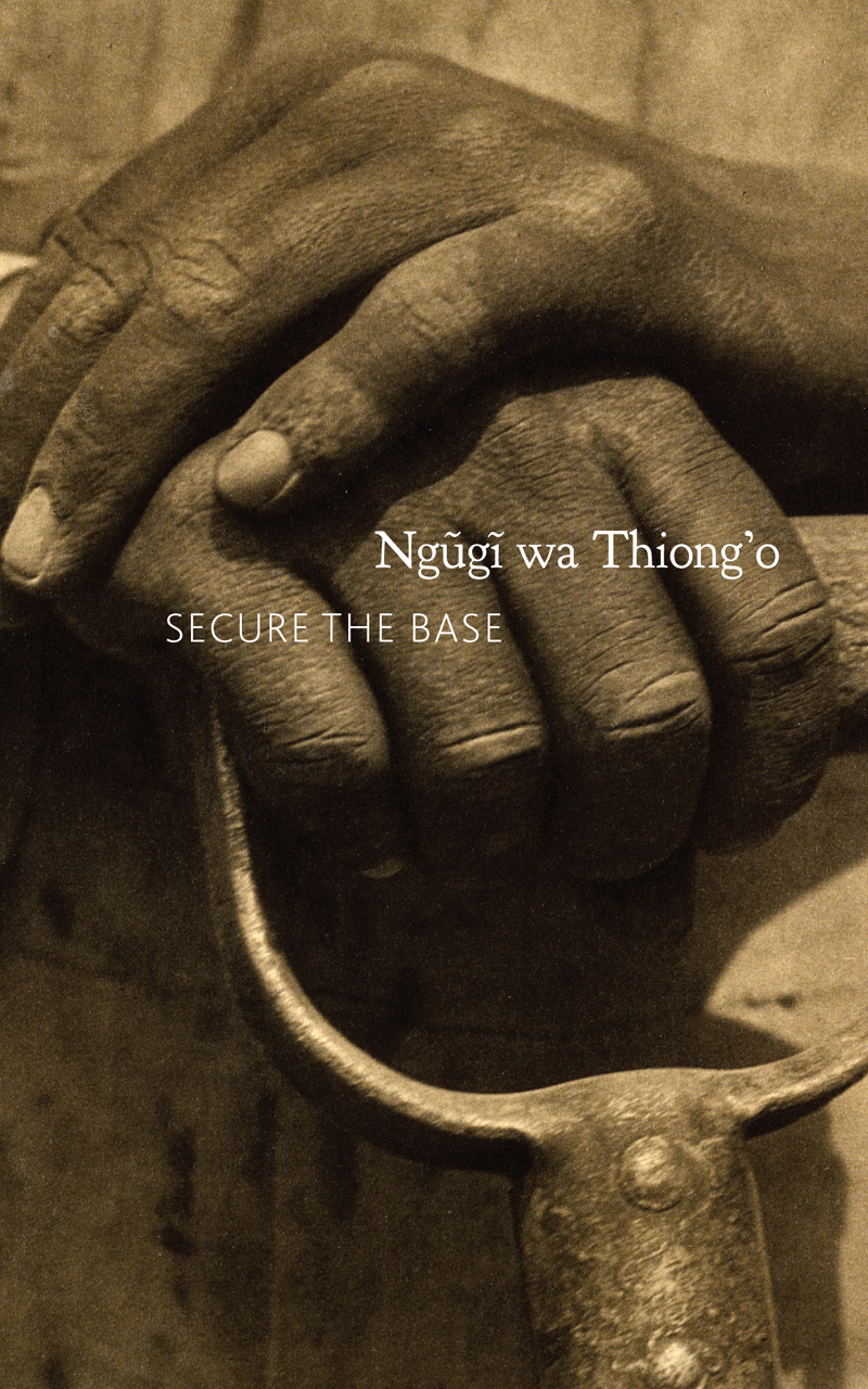 Secure The Base Making Africa Visible In The Globe Ngg Wa Thiongo