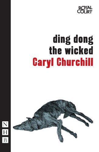 Ding Dong The Wicked Caryl Churchill