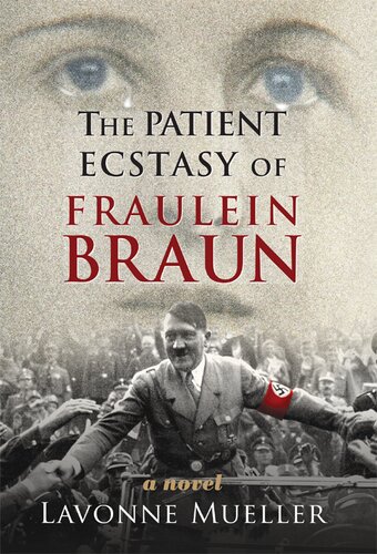 The Patient Ecstasy Of Fraulein Braun Lavonne Mueller Et Al