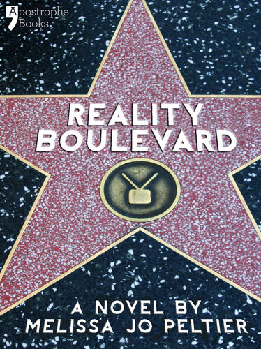 Reality Boulevard A Hollywood Insiders Satire Of Reality Tv Melissa Jo Peltier