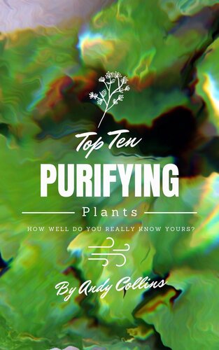 Top 10 Purifying Plants Andy Collins