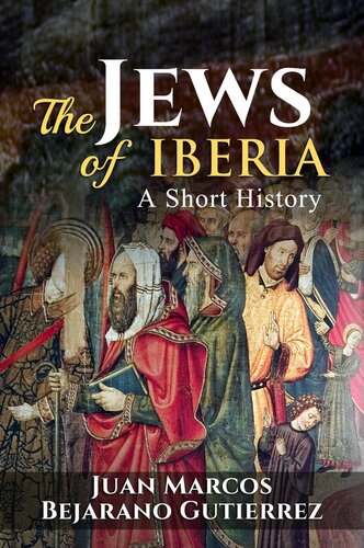 The Jews Of Iberia A Short History Juan Marcos Bejarano Gutierrez