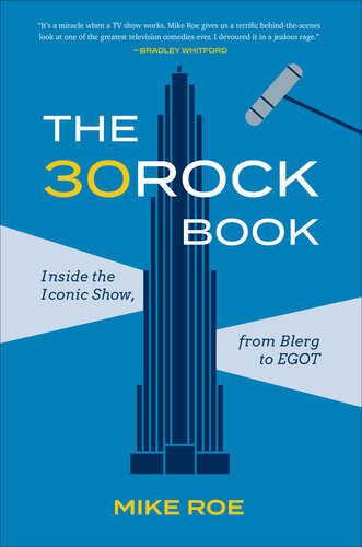 The 30 Rock Book Inside The Iconic Show From Blerg To Egot Mike Roe