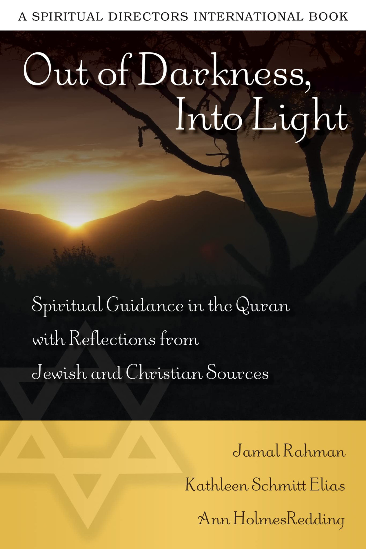 Out Of Darkness Into Light Spiritual Guidance In The Quran With Reflections From Jewish And Christian Sources Jamal Rahman
