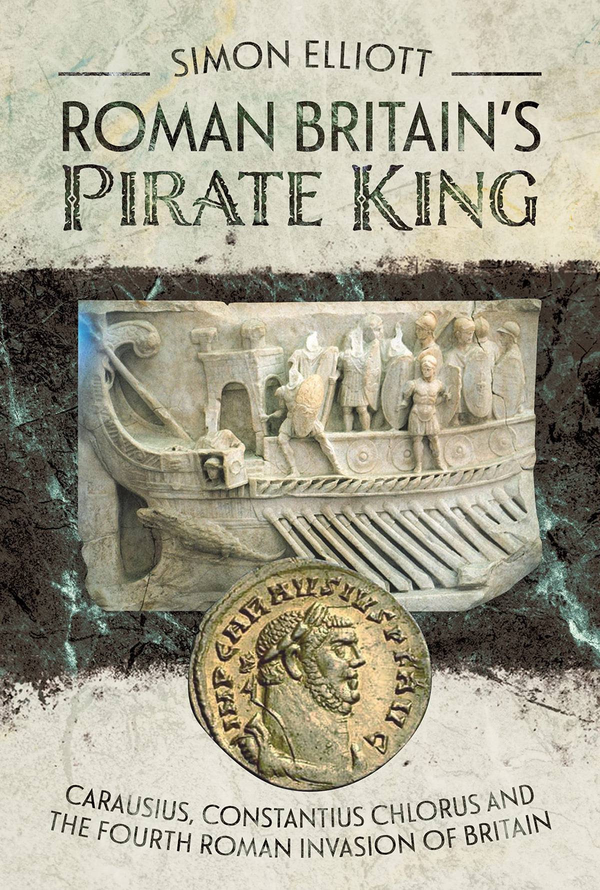 Roman Britains Pirate King Carausius Constantius Chlorus And The Fourth Roman Invasion Of Britain Simon Elliott