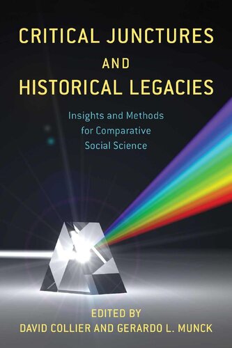 Critical Junctures And Historical Legacies Insights And Methods For Comparative Social Science David Collier