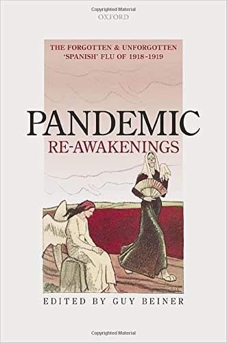 Pandemic Reawakenings The Forgotten And Unforgotten Spanish Flu Of 19181919 Guy Beiner