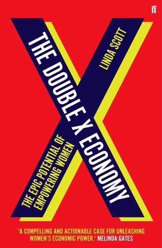 The Double X Economy The Epic Potential Of Empowering Women A Guardian Science Book Of The Year Professor Linda Scott