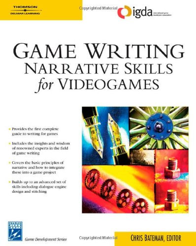 Game Writing Narrative Skills For Videogames 1st Edition Chris Bateman Editor