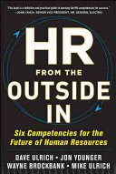 Hr From The Outside In Six Competencies For The Future Of Human Resources David Ulrich