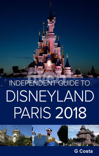 The Independent Guide To Disneyland Paris 2018 G Costa