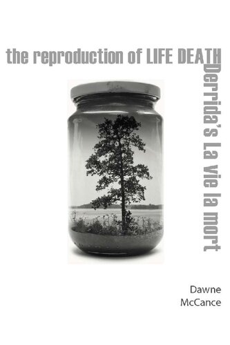 The Reproduction Of Life Death Derridas La Vie La Mort 1st Edition Dawne Mccance