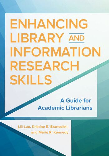 Enhancing Library And Information Research Skills Lili Luo Kristine R Brancolini Marie R Kennedy