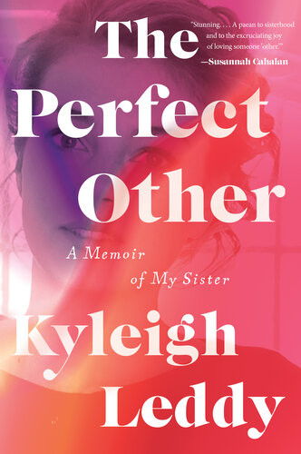 The Perfect Other A Memoir Of My Sister Kyleigh Leddy
