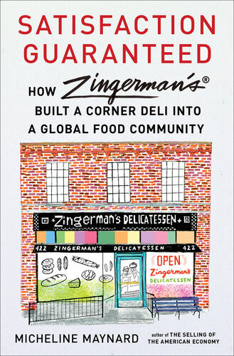 Satisfaction Guaranteed How Zingermans Built A Corner Deli Into A Global Food Community Micheline Maynard