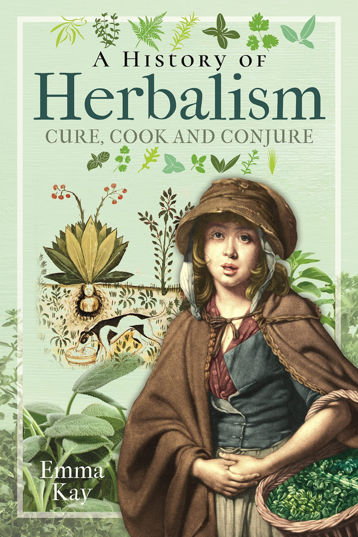 A History Of Herbalism Cure Cook And Conjure Emma Kay
