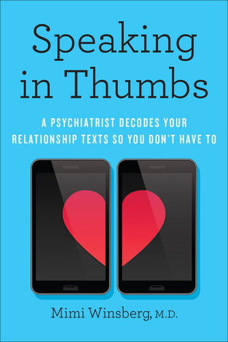 Speaking In Thumbs A Psychiatrist Decodes Your Relationship Texts So You Dont Have To Mimi Winsberg