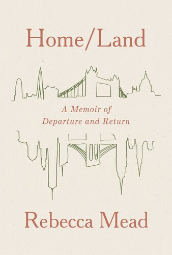 Homeland A Memoir Of Departure And Return Rebecca Mead