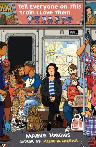 Tell Everyone On This Train I Love Them Maeve Higgins