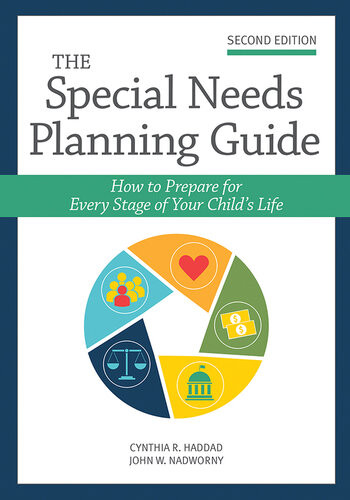The Special Needs Planning Guide How To Prepare For Every Stage Of Your Childs Life 2nd Edition Cynthia Haddad John Nadworny