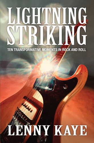 Lightning Striking Ten Transformative Moments In Rock And Roll Lenny Kaye