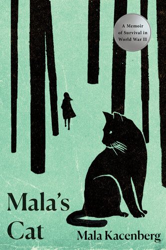Malas Cat A Memoir Of Survival In World War Ii Mala Kacenberg