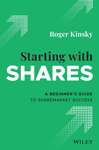 Starting With Shares A Beginners Guide To Sharemarket Success Roger Kinsky
