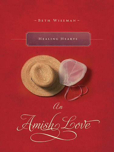 Healing Hearts An Amish Love Novella Beth Wiseman