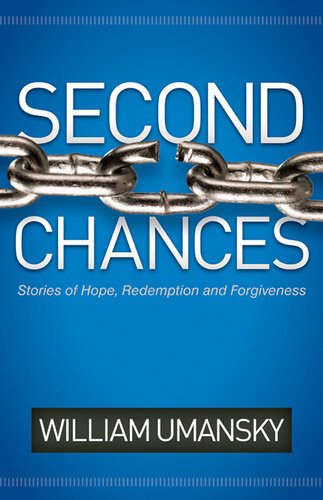 Second Chances Stories Of Hope Redemption And Forgiveness William Umansky