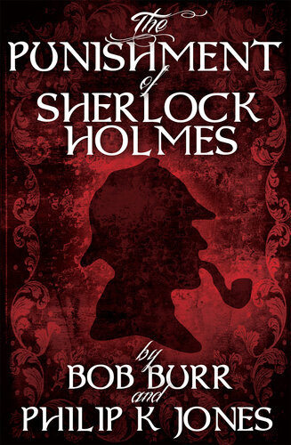 The Punishment Of Sherlock Holmes 1st Edition Bob Burr Philip K Jones