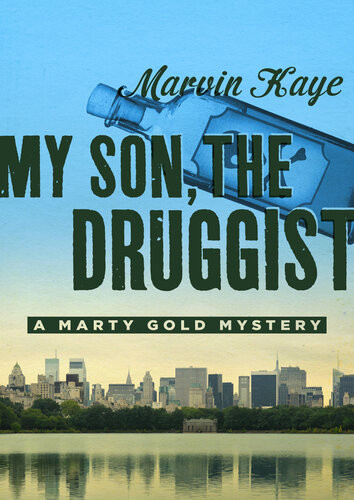 My Son The Druggist A Marty Gold Mystery Marvin Kaye