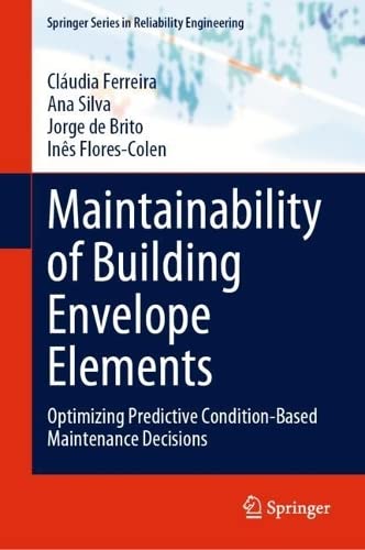Maintainability Of Building Envelope Elements Optimizing Predictive Conditionbased Maintenance Decisions Cludia Ferreira