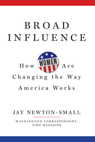 Broad Influence How Women Are Changing The Way America Works Jay Newtonsmall