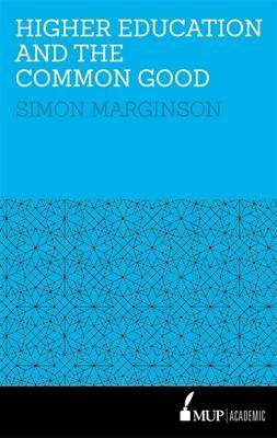Higher Education And The Common Good Simon Marginson