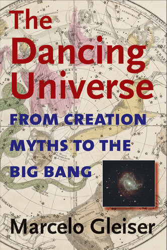 The Dancing Universe From Creation Myths To The Big Bang Marcelo Gleiser