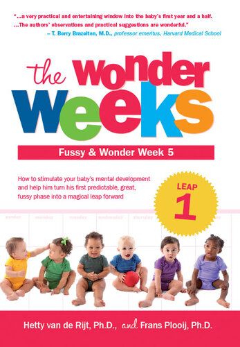 The Wonder Weeks Leap 1 Fussy Wonder Week 5 How To Stimulate Your Babys Mental Development And Help Him Turn His First Predictable Great Fussy Phase Into A Magical Leap Forward Hetty Van De Rijt