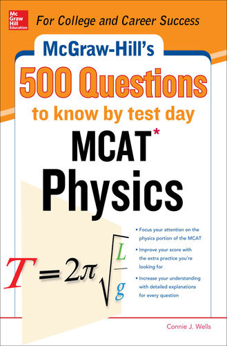 Mcgrawhills 500 Mcat Physics Questions To Know By Test Day 1st Edition Connie J Wells