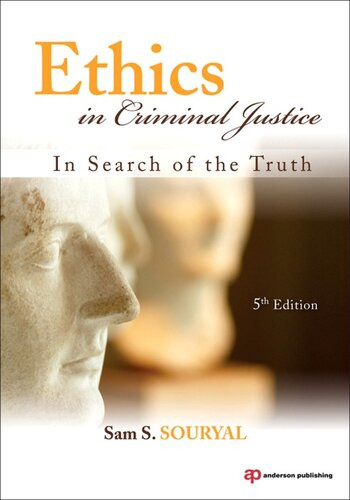 Ethics In Criminal Justice In Search Of The Truth 5th Edition Sam S Souryal