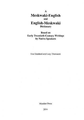 A Meskwakienglish And Englishmeskwaki Dictionary Based On Early Twentiethcentury Writings By Native Speakers Ives Goddard Lucy Thomason