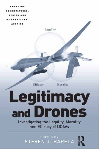 Legitimacy And Drones Investigating The Legality Morality And Efficacy Of Ucavs 1st Edition Steven J Barela