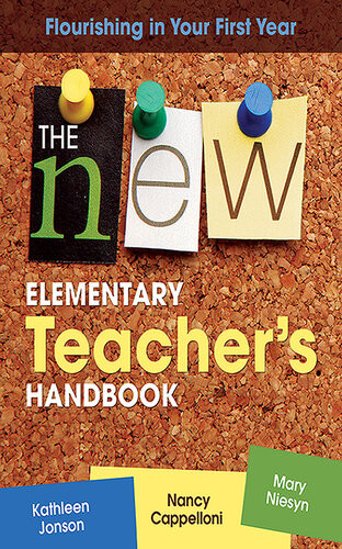 The New Elementary Teachers Handbook Flourishing In Your First Year Kathleen Jonson Nancy Cappelloni Mary Niesyn