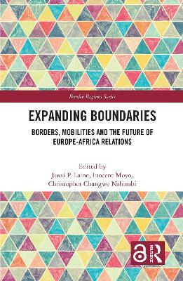 Expanding Boundaries Borders Mobilities And The Future Of Europeafrica Relations 1st Edition Jussi P Laine Inocent Moyo