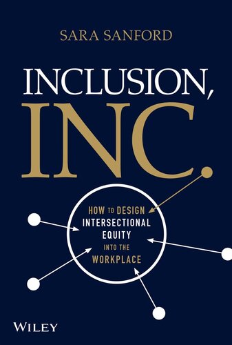 Inclusion Inc How To Design Intersectional Equity Into The Workplace Sara Sanford