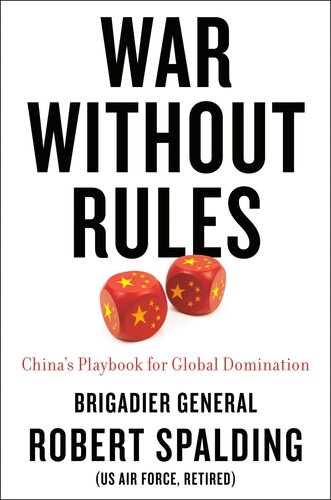 War Without Rules Chinas Playbook For Global Domination Robert Spalding
