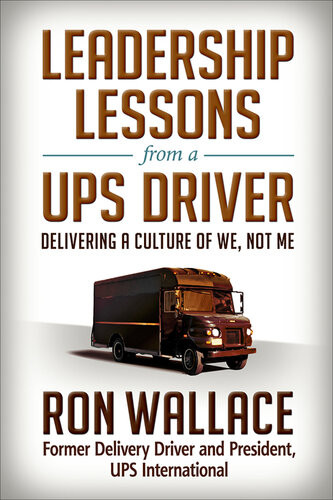 Leadership Lessons From A Ups Driver Delivering A Culture Of We Not Me Ron Wallace