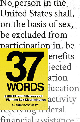 37 Words Title Ix And Fifty Years Of Fighting Sex Discrimination Sherry Boschert